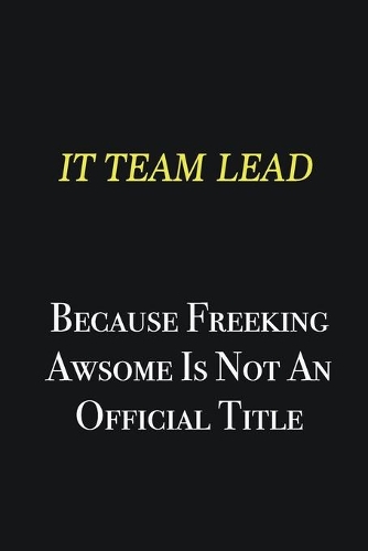 IT team lead because freeking awsome is not an official title: Writing careers journals and notebook. A way towards enhancement