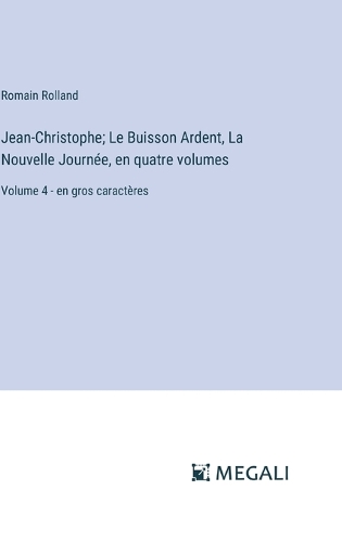 Jean-Christophe; Le Buisson Ardent, La Nouvelle Journée, en quatre volumes