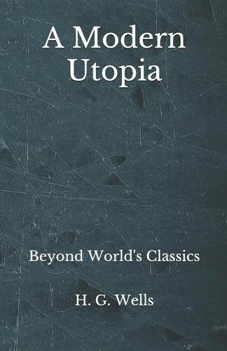 A Modern Utopia: Beyond World's Classics