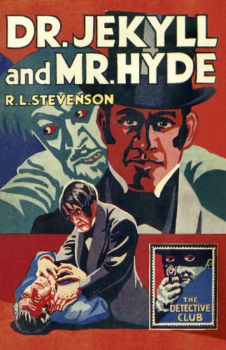 Dr Jekyll and Mr Hyde: (Detective Club Crime Classics)