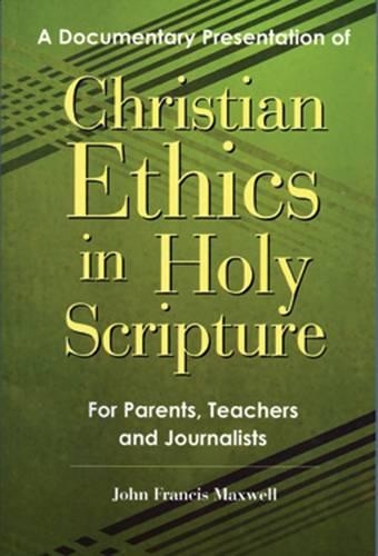 A Documentary Presentation of Christian Ethics in Holy Scripture