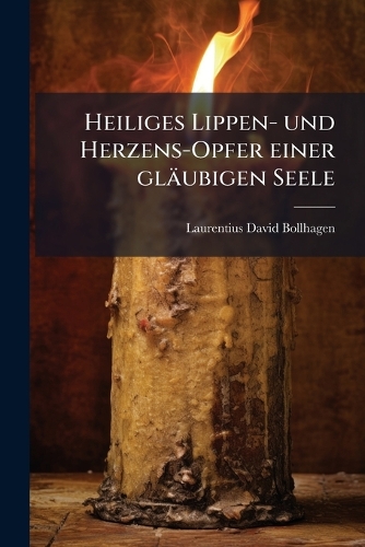 Heiliges Lippen- und Herzens-Opfer einer gläubigen Seele