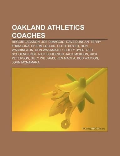 Oakland Athletics Coaches: Reggie Jackson, Joe Dimaggio, Dave Duncan, Terry Francona, Sherm Lollar, Clete Boyer, Ron Washington, Don Wakamatsu