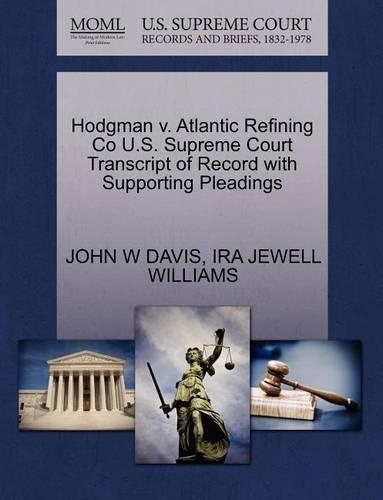 Hodgman V. Atlantic Refining Co U.S. Supreme Court Transcript of Record with Supporting Pleadings