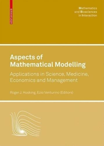 Aspects of Mathematical Modelling: Applications in Science, Medicine, Economics and Management