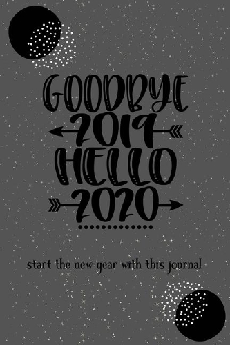 Goodbye 2019 Hello 2020