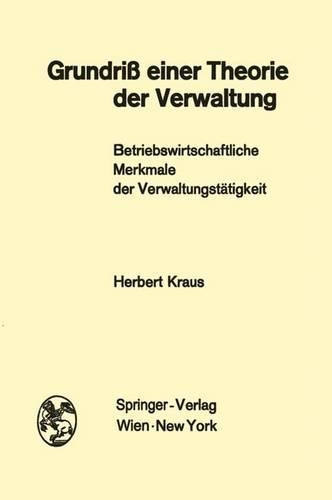 Grundria Einer Theorie Der Verwaltung: Betriebswirtschaftliche Merkmale Der Verwaltungstatigkeit