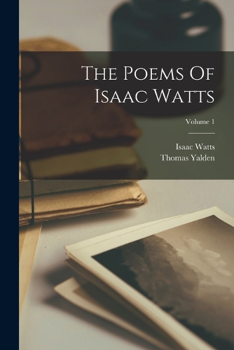 The Poems Of Isaac Watts; Volume 1