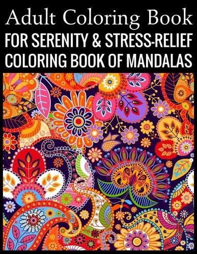 Adult Coloring Book For Serenity & Stress-Relief Coloring Book Of Mandalas