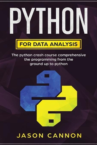 python for data analisys: python for data analysis: the python crash course comprehensive the programming from the ground up to python