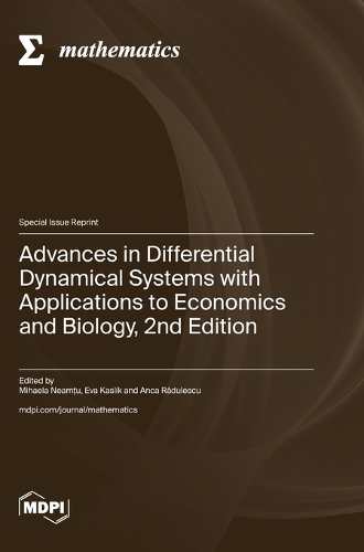 Advances in Differential Dynamical Systems with Applications to Economics and Biology, 2nd Edition