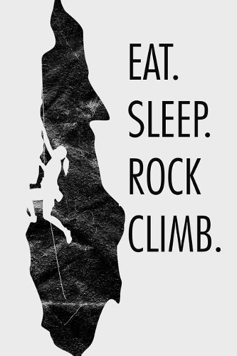 Eat sleep rock climb