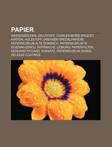 Papier: Wasserzeichen, Zellstoff, Charles-Moise Briquet, Karton, Holzstoff, Drewsen Spezialpapiere, Papiermuseum Alte Dombach