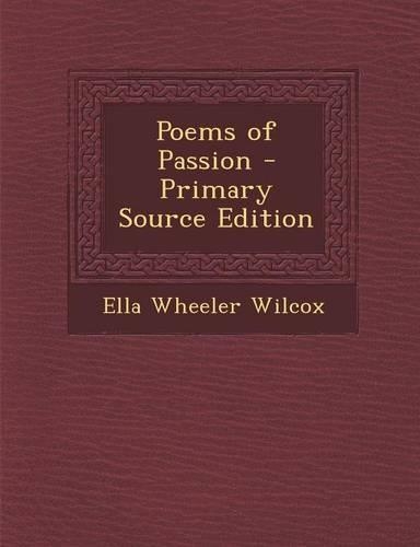 Poems of Passion - Primary Source Edition