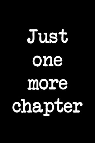 Just one more chapter Notebook: Blank Lined Notebook Journal for Work, School, Office - 6x9 110 page