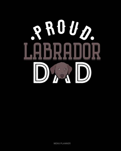 Proud Labrador Dad: Menu Planner(1328 Menu Planner)