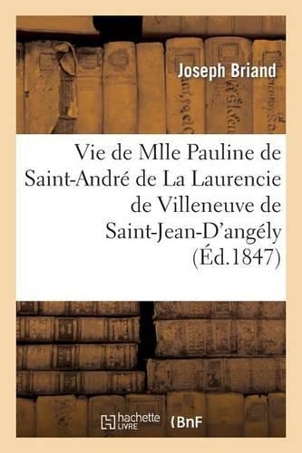 Vie de Mlle Pauline de Saint-André de la Laurencie de Villeneuve de Saint-Jean-d'Angely