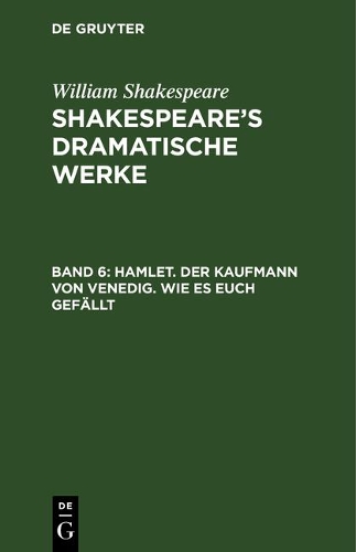 Hamlet. Der Kaufmann Von Venedig. Wie Es Euch Gefällt