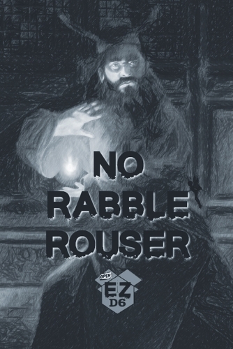 No Rabble Rouser: EZD6 Compatible Solo Tools(Solo Roleplaying Supplements)
