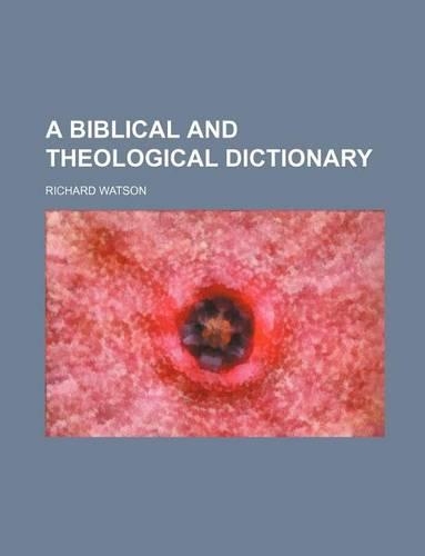 A Biblical and Theological Dictionary