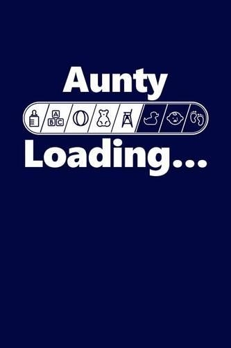 Aunty Loading: Future Aunty Writing Journal Lined, Diary, Notebook for Men & Women(NU Baby Swag)