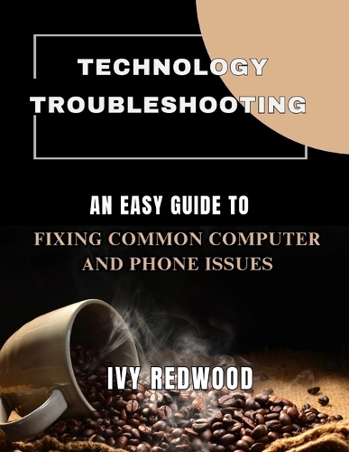 Technology Troubleshooting: An easy guide to fixing common computer and phone issues
