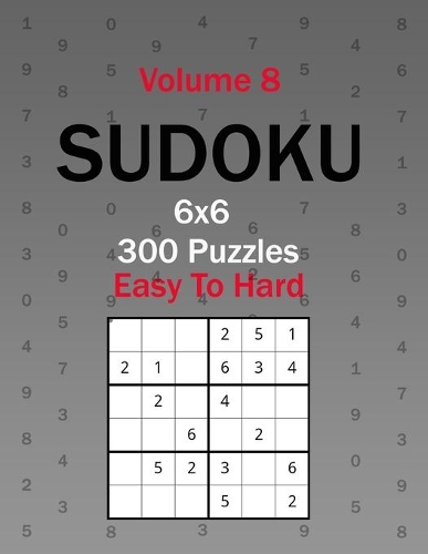 Sudoku 6x6 Puzzles 300 Easy To Hard Volume 8