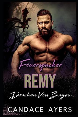 Feuerspucker Remy: (4 Drachen Von Bayou)