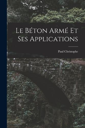 Le Béton Armé Et Ses Applications