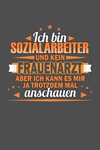 Ich Bin Sozialarbeiter Und Kein Frauenarzt Aber Ich Kann Es Mir Ja Trotzdem Mal Anschauen