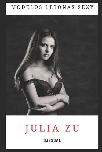 Julia Zu: Modelos Letonas Sexy(5 Modelos Letonas Sexy)
