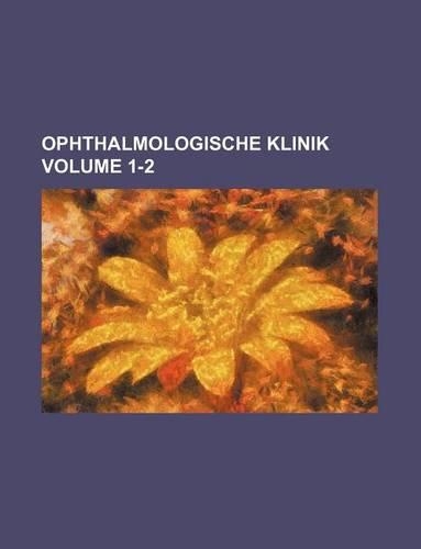 Ophthalmologische Klinik Volume 1-2