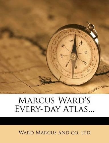 Marcus Ward's Every-Day Atlas...