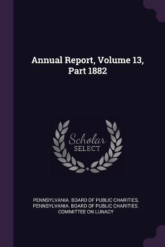 Annual Report, Volume 13, Part 1882