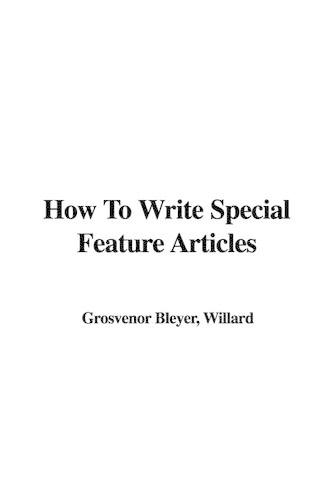How to Write Special Feature Articles
