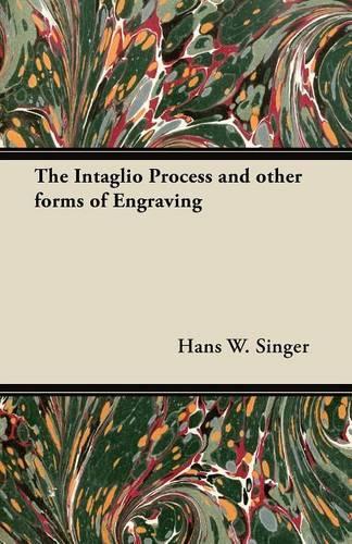The Intaglio Process and Other Forms of Engraving