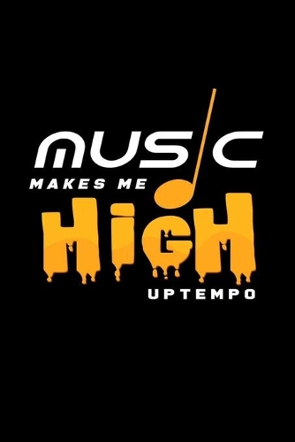 Music makes me high uptempo