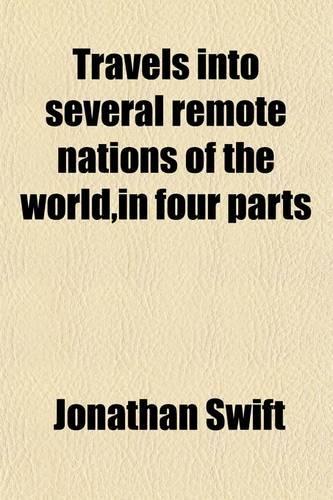 Travels Into Several Remote Nations of the World, in Four Parts