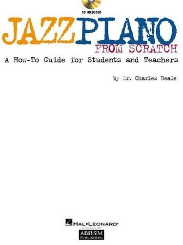 Jazz Piano from Scratch: A How-to Guide for Students and Teachers
