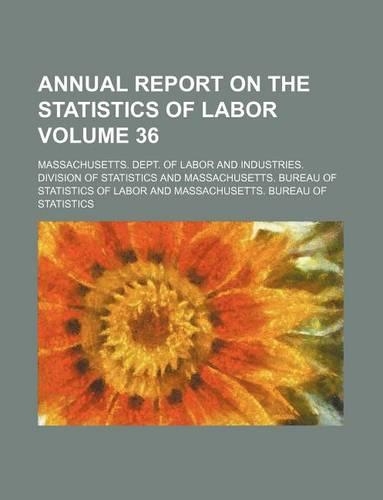 Annual Report on the Statistics of Labor Volume 36