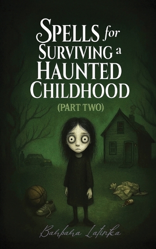 Spells for Surviving a Haunted Childhood