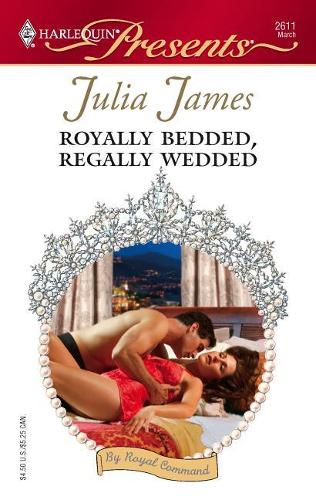 Royally Bedded, Regally Wedded: (6 By Royal Command)