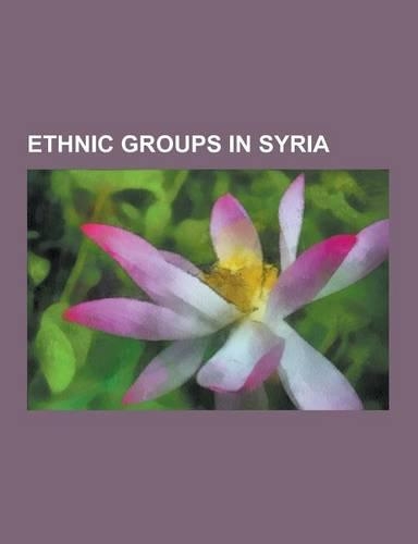 Ethnic Groups in Syria: Adyghe People, Armenians in Syria, Assyrians in Syria, Bedouin, Chechen People, Greeks in Syria, Iraqis in Syria, Kurd