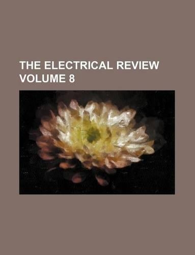 The Electrical Review Volume 8