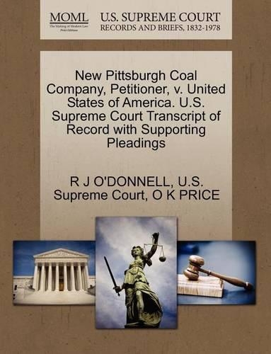 New Pittsburgh Coal Company, Petitioner, V. United States of America. U.S. Supreme Court Transcript of Record with Supporting Pleadings