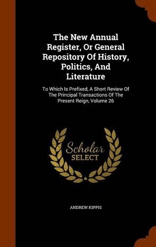 The New Annual Register, or General Repository of History, Politics, and Literature