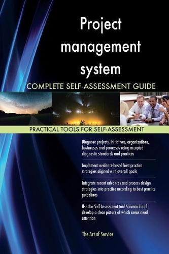 Project management system Complete Self-Assessment Guide
