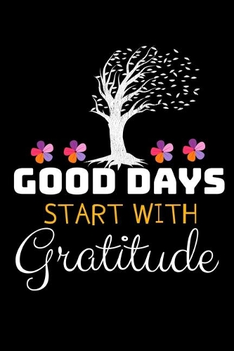 Good Days Start With Gratitude
