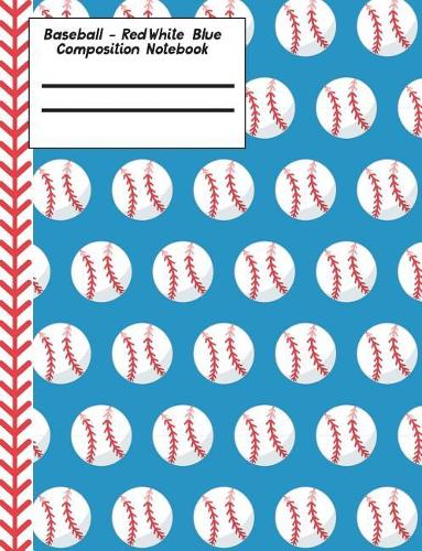 Baseball Red White Blue Composition Notebook - College Ruled