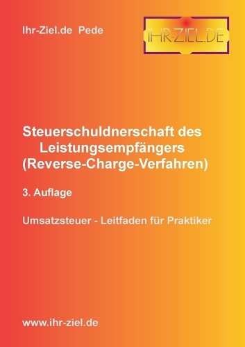 Steuerschuldnerschaft des Leistungsempfängers (Reverse-Charge-Verfahren) 3. Auflage: Umsatzsteuer - Leitfaden für Praktiker